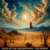Tales of the Unconscious - The Desert